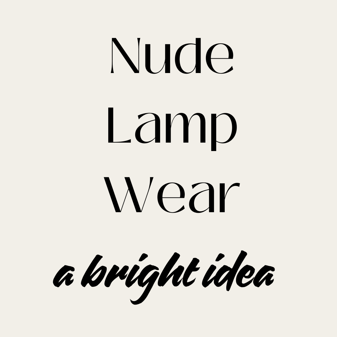 NUDE LAMP WEAR- a bright idea