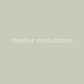 Creative Consultation