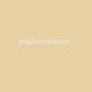 playful package 